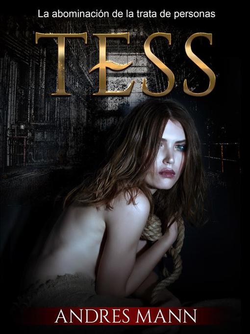 Title details for Tess--La abominación de la trata de personas by Andres Mann - Available